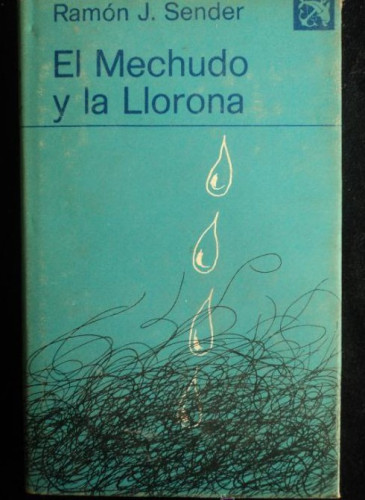 Portada del libro de EL MECHUDO Y LA LLORONA. RAMON J. SENDER. ED. DESTINO 1º ED.1977 205 PAG