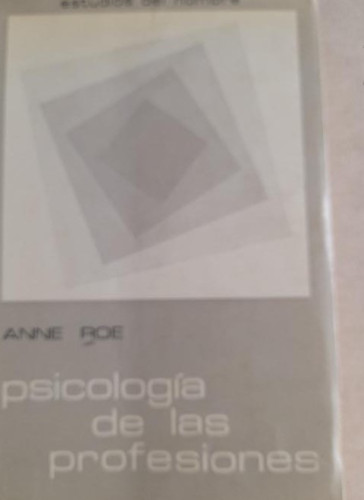 Portada del libro de Psicología de las profesiones - Roe, Anne MAROVA 1972 412pp