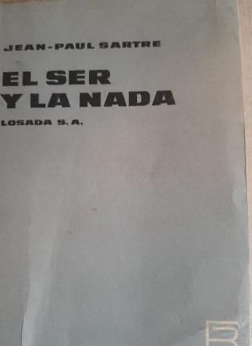 Portada del libro de EL SER Y LA NADA - SARTRE, JEAN-PAUL Losada 1966 777pp