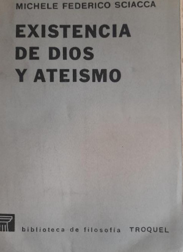 Portada del libro de LA EXISTENCIA DE DIOS Y ATEISMO - SCIACCA, MICHELE FEDERICO ED. TROQUEL