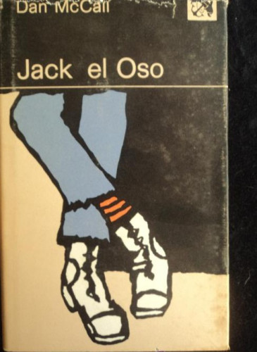 Portada del libro de JACK EL OSO. DAN MCCALL. ED. DESTINO 1977 202 PAG