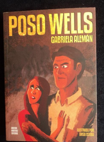 Portada del libro de POSSO WELLS. GABRIELA ALEMAN. ILUS.DIEGO ESTEBO. ARISTAS MARTINEZ. ED. 2011 175 PAG