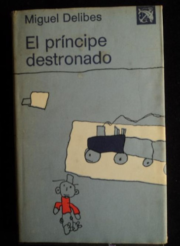 Portada del libro de EL PRINCIPE DESTRONADO. MIGUEL DELIBES. ED. DESTINO 1979 166 PAG
