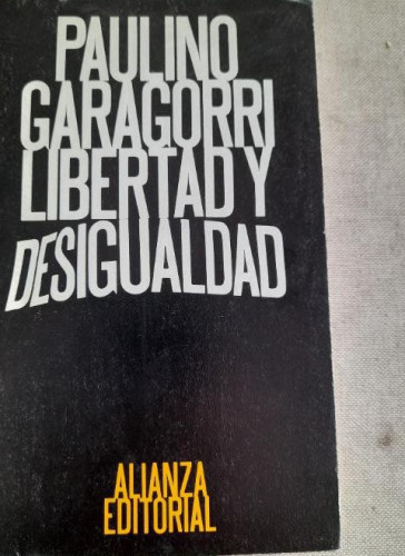 Portada del libro de LIBERTAD Y DESIGUALDAD. PAULINO GARAGORRI. ALIANZA EDITORIAL. 1978. 183pp