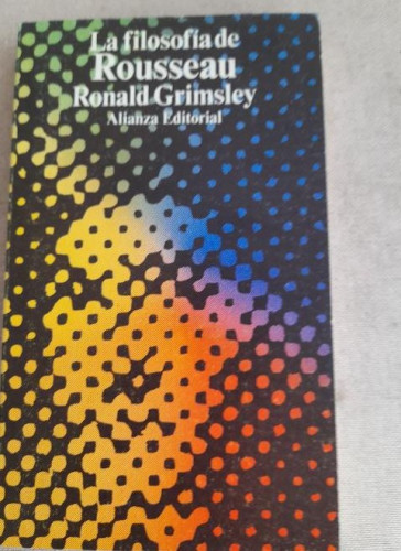 Portada del libro de La filosofía de Rousseau - Grimsley, Ronald Alianza ed. 1977