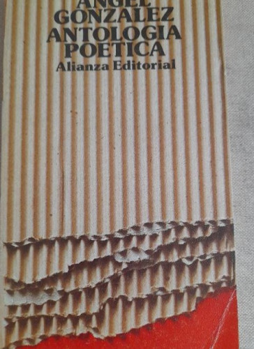 Portada del libro de ANTOLOGÍA POÉTICA - GONZÁLEZ, Ángel Alianza ed. 1982