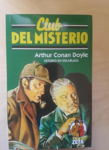 Portada del libro de CLUB DEL MISTERIO. ARTHUR CONAN DOYLE. ESTUDIO EN ESCARLATA Y VALLE TERROR. ZETA ED. 2008