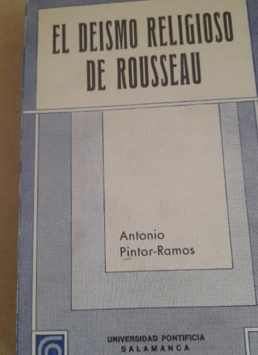 Portada del libro de El deismo religioso de Rousseaud. Antonio Pintor Ramos. UNI. SALAMANCA 1982 236pp