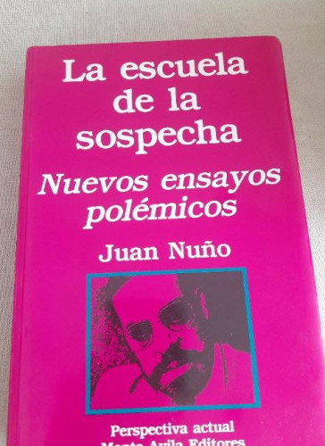 Portada del libro de La escuela de la sospecha. Nuevos ensayos polémicos - Nuño, Juan A MONTE AVILA