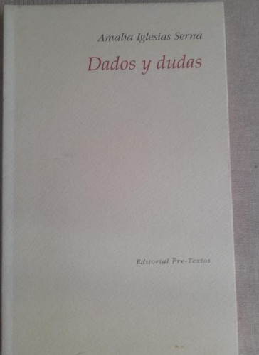 Portada del libro de DADOS Y DUDAS - Iglesias Serna, Ama pre textos 1996 DEDICADO POR LA AUTORA
