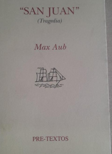 Portada del libro de SAN JUAN. TRAGEDIA. MAX AUB. EDITORIAL PRE-TEXTOS 1998 265pp