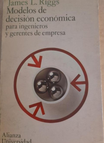 Portada del libro de MODELOS DE DECISION ECONOMICA PARA INGENIEROS Y GERENTES DE EMPRESA