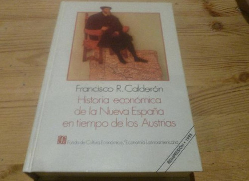 Portada del libro de HISTORIA ECONÓMICA DE LA NUEVA ESPAÑA EN TIEMPO DE LOS AUSTRIAS CALDERÓN, FRANCISCO R.