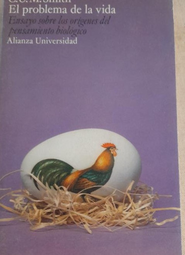 Portada del libro de EL PROBLEMA DE LA VIDA ENSAYO SOBRE LOS ORIGENES DEL PENSAMIENTO BIOLOGICO. SMITH alianza u