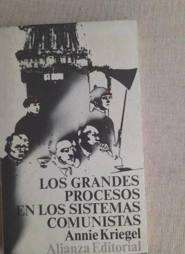Portada del libro de Annie Kriegel. Los grandes procesos en los sistemas comunistas. Alianza