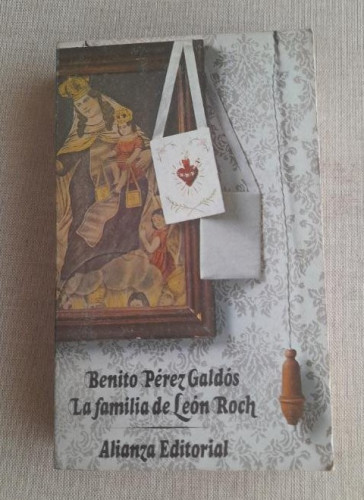 Portada del libro de LA FAMILIA DE LEON ROCH - BENITO PEREZ GALDOS Alianza Ed. 1972 448pp
