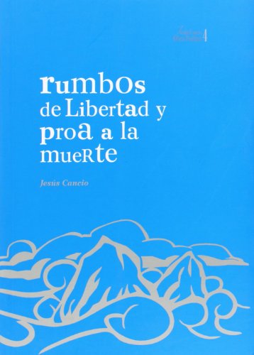 Portada del libro de Rumbos de libertad y proa a la muerte