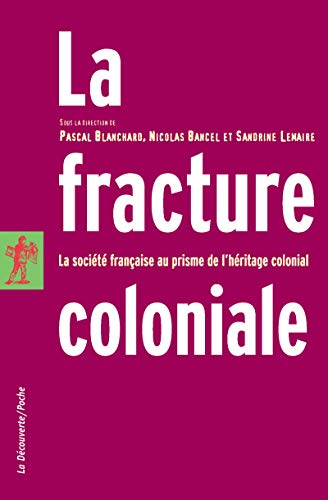 Portada del libro de LA FRACTURE COLONIALE: LA SOCIÉTÉ FRANÇAISE AU PRISME DE L´HÉRITAGE COLONIAL