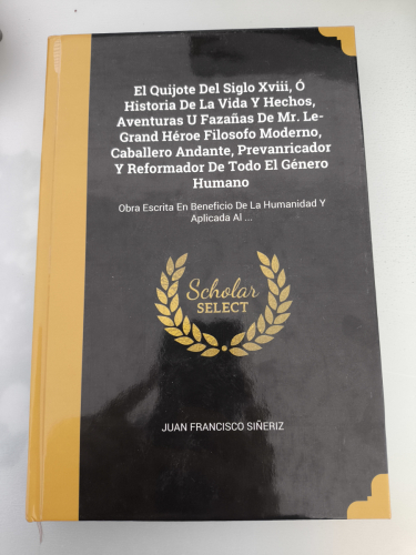 Portada del libro de El Quijote Del Siglo Xviii, Ó Historia De La Vida Y Hechos, Aventuras U Fazañas De Mr. Le-Grand Héroe...