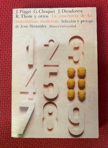 Portada del libro de LAS ENSEÑANZAS DE LAS MATEMÁTICAS MODERNAS. PIAGET, CHOQUET, DIEUDONNÉ, THOM. JESÚS HERNÁNDEZ.
