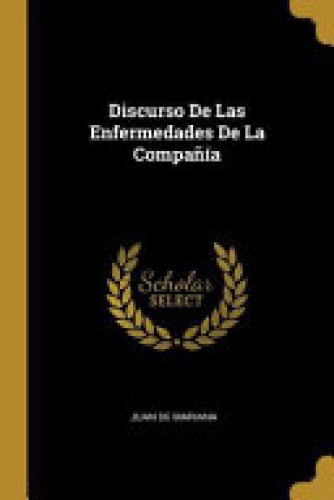 Portada del libro de Discurso De Las Enfermedades De La Compañía