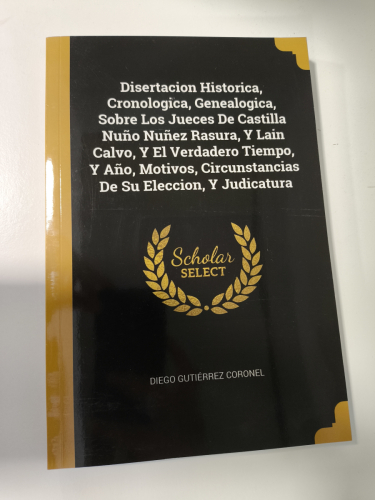 Portada del libro de Disertacion Historica, Cronologica, Genealogica, Sobre Los Jueces De Castilla Nuño Nuñez Rasura, Y Lain...