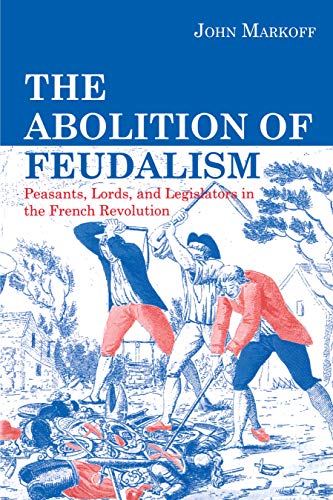 Portada del libro de The Abolition of Feudalism Peasants Lords and Legislators in the French Revolution