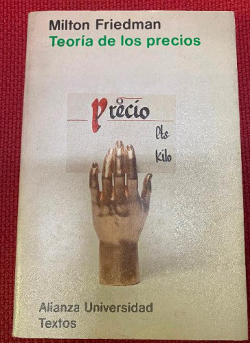 Portada del libro de TEORÍA DE LOS PRECIOS. MILTON FRIEDMAN. ALIANZA UNIVERSIDAD TEXTOS, 1982.