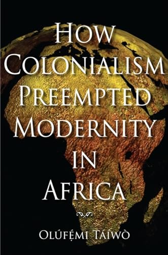 Portada del libro de How Colonialism Preempted Modernity in Africa