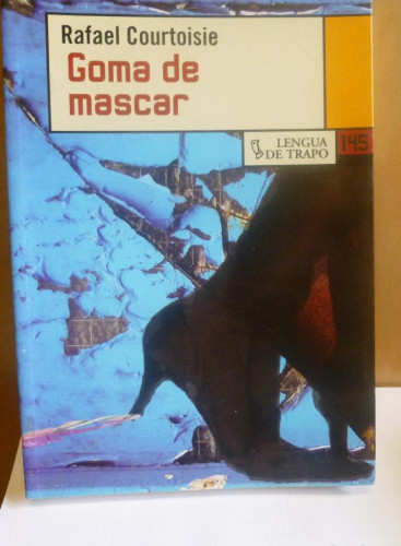 Portada del libro de Goma de masca, Lengua De Trapo, Rafael Courtoisie, tapa blanda. Condición: Muy Bien.