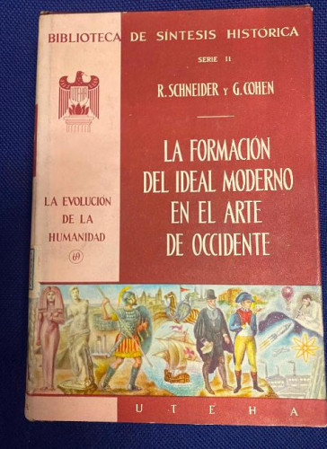 Portada del libro de LA FORMACIÓN DEL IDEAL MODERNO EN EL ARTE DE OCCIDENTE. TOMO LXIX. SCHNEIDER Y COHEN. 1958.