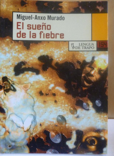 Portada del libro de El sueno de la fiebre, Lengua De Trapo, Miguel-anxo Murado, tapa blanda. Condición: Muy Bien.