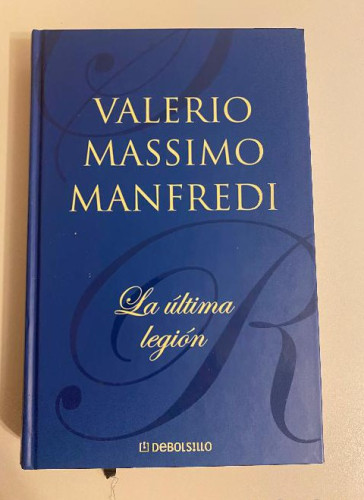 Portada del libro de LA ÚLTIMA LEGIÓN. VALERIO MASSIMO MANFREDI. DEBOLSILLO, 2003.
