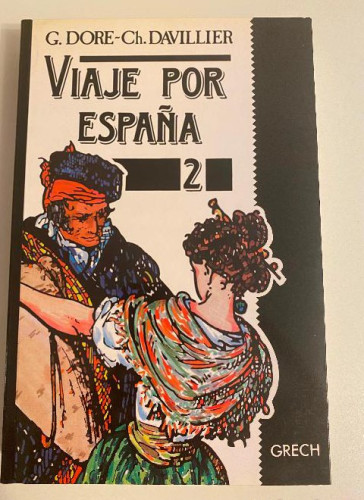 Portada del libro de VIAJE POR ESPAÑA 2. GUSTAVO DORÉ, CHARLES DAVILLIER. GRECH, 1988.