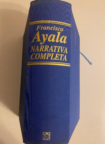 Portada del libro de NARRATIVA COMPLETA. FRANCISCO AYALA. ALIANZA, 1993.
