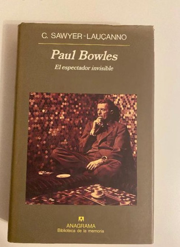 Portada del libro de PAUL BOWLES, EL ESPECTADOR INVISIBLE. C. SAWYER-LAUÇANNO. ANAGRAMA, 1991.
