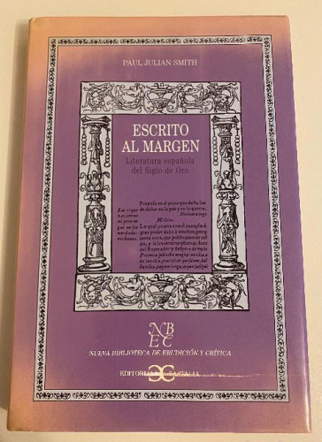 Portada del libro de ESCRITO AL MARGEN. PAUL JULIAN SMITH. LITERATURA ESPAÑOLA DEL SIGLO DE ORO. CASTALIA, 1995.