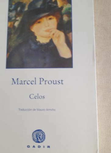 Portada del libro de Celos - Proust, Marcel GADIR 2010 196pp