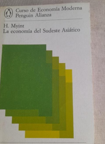 Portada del libro de LA ECONOMIA DEL SUDESTE ASIATICO Myint, H. Alianza U. 1976 191pp
