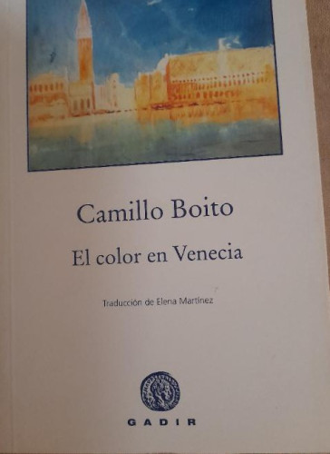 Portada del libro de COLOR EN VENECIA, EL - BOITO, CAMILLO, GADIR 2013 173pp