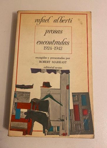 Portada del libro de PROSAS ENCONTRADAS, 1924-1942. RAFAEL ALBERTI. ROBERT MARRAST. EDITORIAL AYUSO, 1973.