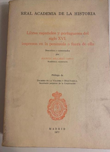 Portada del libro de LOS LIBROS ESPAÑOLES Y PORTUGUESES DEL SIGLO XVI. AGUSTÍN MILLARES CARLO. REAL ACADEMIA, 1977.