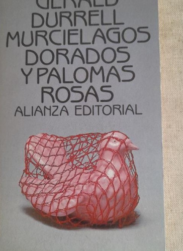 Portada del libro de Murciélagos dorados y palomas rosas - Durrell, Gerald ALIANZA ED. 1977 173pp
