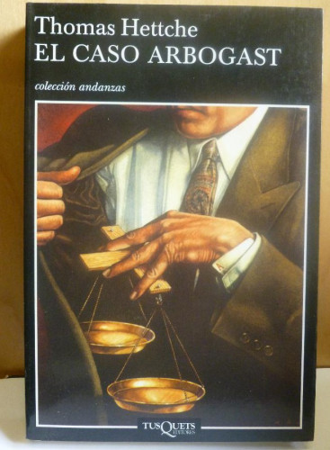 Portada del libro de El caso arbogast Tusquets, Hettche, Thomas, tapa blanda. Condición: Bien