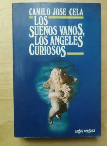 Portada del libro de LOS SUEÑOS VANOS LOS ANGELES CURIOSOS/CAMILO JOSE CELA- Ed Argos Vergara