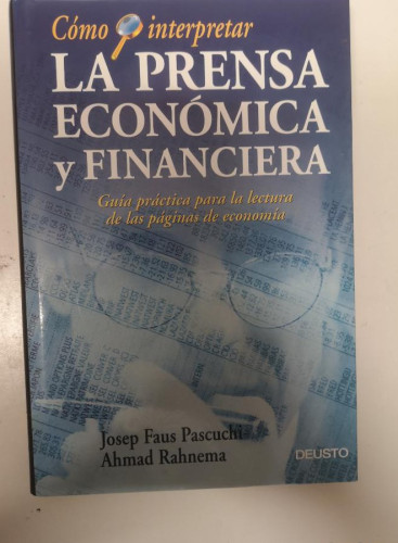 Portada del libro de COMO INTERPRETAR LA PRENSA ECONOMÍCA Y FINANCIERA.1997.DEUSTO .JOSEP FAUS ,AHMAD RAHNEMA