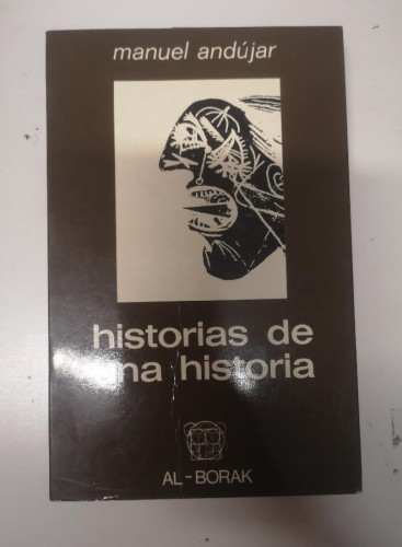 Portada del libro de HISTORIAS DE UNA HISTORIA - ANDÚJAR, MANUEL- ED AL-BORAK