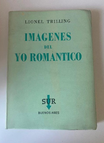 Portada del libro de IMÁGENES DEL YO ROMÁNTICO. LIONEL TRILLING. SUR BUENOS AIRES 1955.
