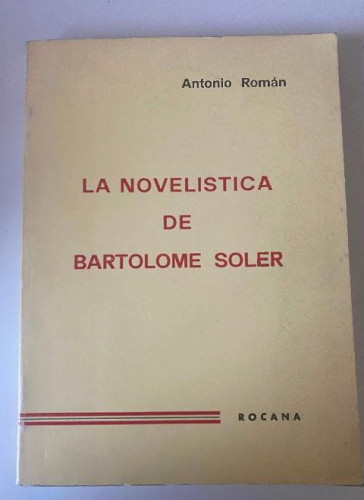 Portada del libro de LA NOVELÍSTICA DE BARTOLOMÉ SOLER. ANTONIO ROMÁN. ROCANA, 1976.