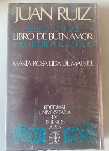 Portada del libro de SELECCIÓN DEL LIBRO DE BUEN AMOR Y ESTUDIOS CRÍTICOS. JUAN RUIZ. MARÍA ROSA LIDA DE MALKIEL.